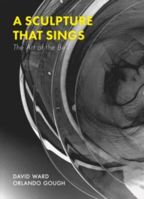 Image of A Sculpture That Sings : The Art of the Bell Paperback / softback