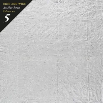 Image of Iron And Wine - Archive Series Volume No. 5 Vinyl