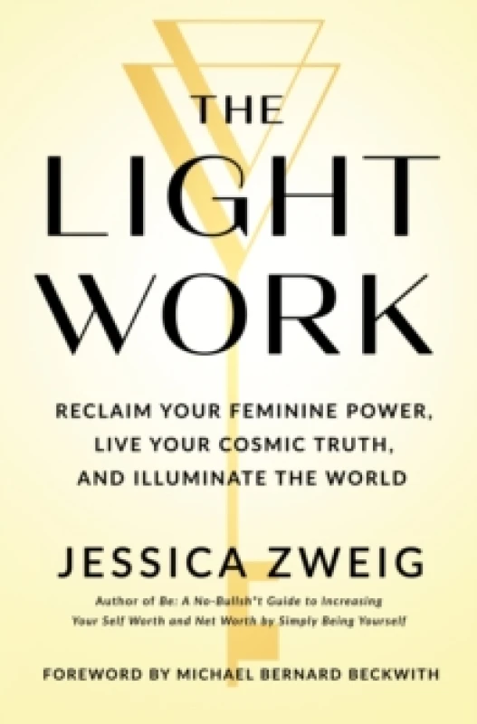 Image of The Light Work : Reclaim Your Feminine Power, Live Your Cosmic Truth, and Illuminate the World Hardback