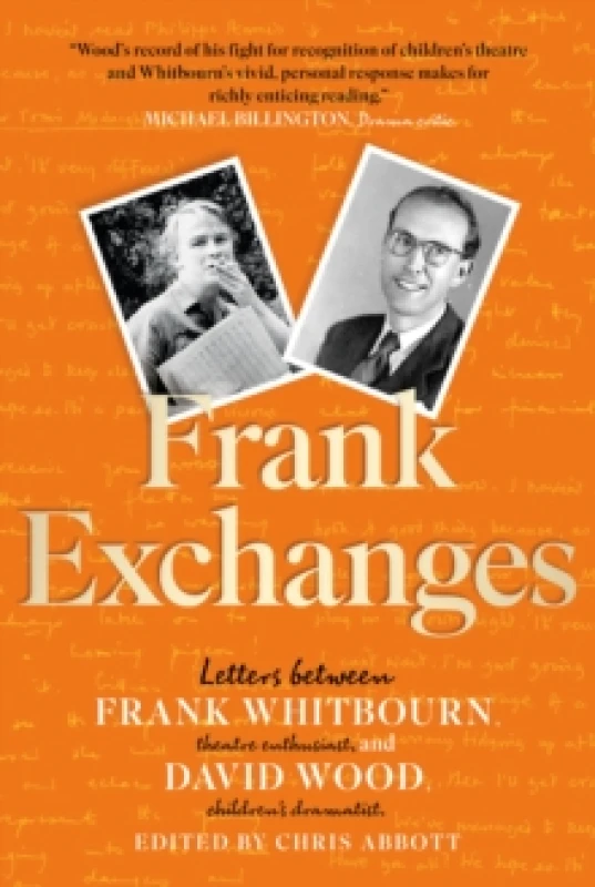 Image of Frank Exchanges : Letters between Frank Whitbourn, theatre enthusiast, and David Wood, childrens dramatist Paperback / softback