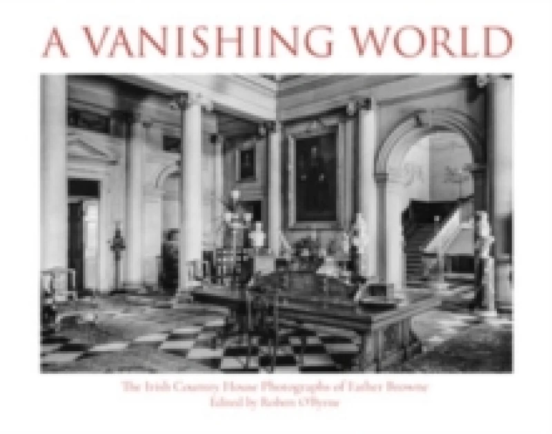Image of A Vanishing World : The Irish Country House Photographs of Father Browne Paperback / softback
