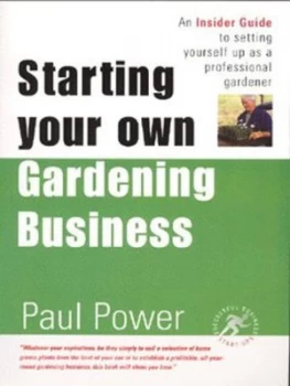 Image of Starting Your Own Gardening Business by Paul Power Paperback