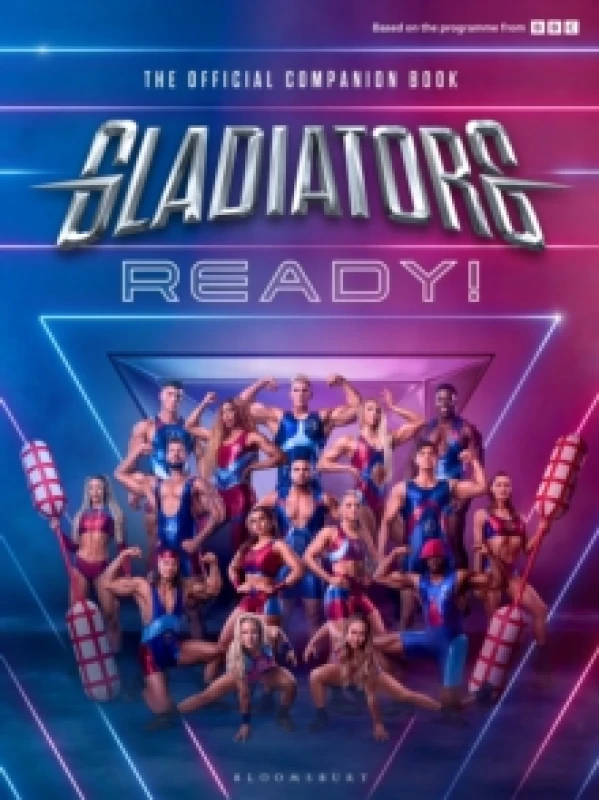 Image of Gladiators: Ready! : THE COMPANION BOOK TO THE UK'S FAVOURITE GAMESHOW Hardback