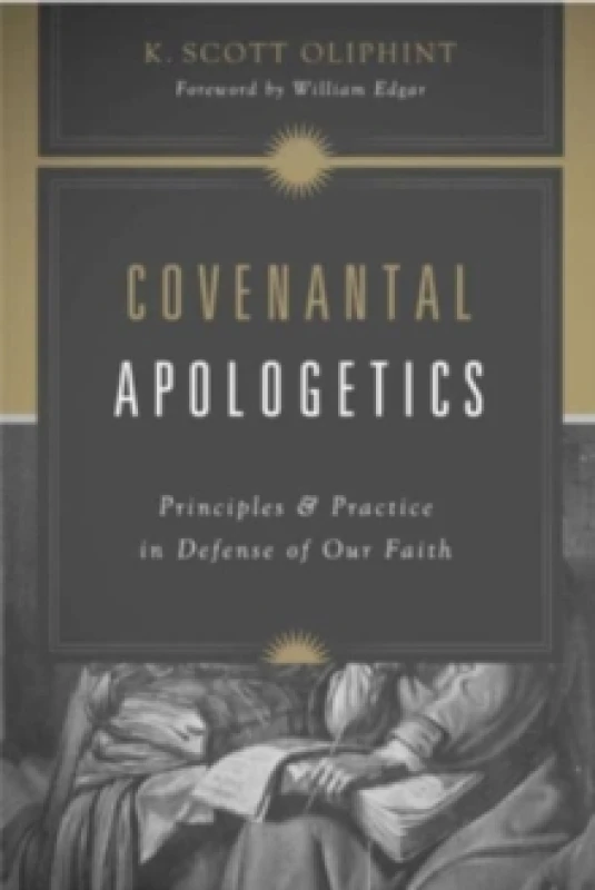 Image of Covenantal Apologetics : Principles and Practice in Defense of Our Faith Paperback / softback