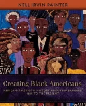Image of creating Black americans african american history and its meanings 1619 to