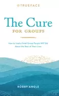Image of cure for groups how to lead a small group people will talk about the rest o
