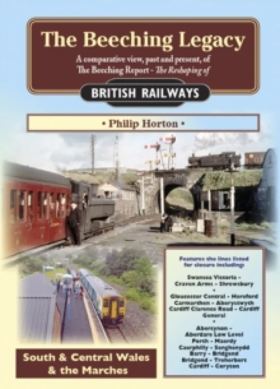 Image of The Beeching Legacy : A Comparative View, Past and Present of the Beeching Report South & Central Wales and The Marches 3 Paperback / softback