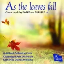 Image of As the Leaves Fall: Choral Music By Darke and Durufle