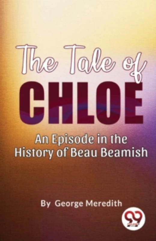 Image of The Tale of Chloe : An Episode in the History of Beau Beamish Paperback / softback