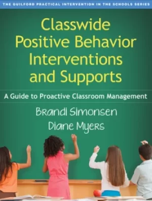 Image of Classwide Positive Behavior Interventions and SupportsA Guide to Proactive Classroom Management