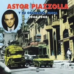 Image of Astor Piazzolla Y Su Orchestra Tipica 1946-1948 by Astor Piazzolla y Su Orchestra Tipica CD Album