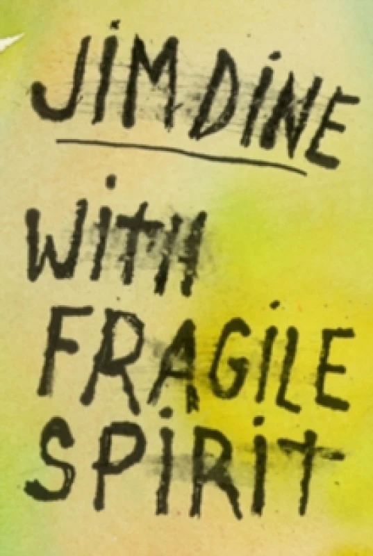 Image of Jim Dine: With Fragile Spirit Hardback