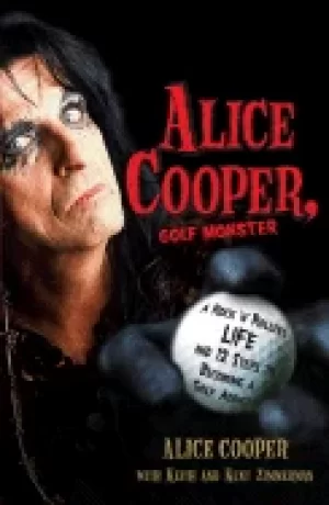Image of alice cooper golf monster a rock n rollers life and 12 steps to becoming a