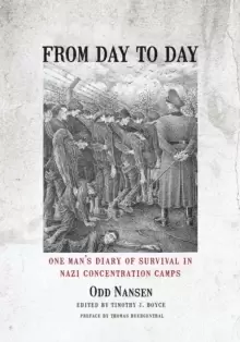 Image of From Day to Day : One Man's Diary of Survival in Nazi Concentration Camps