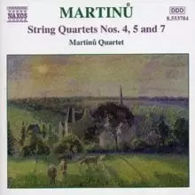 Image of String Quartets Nos. 4, 5 and 7 (Martinu Quartet)