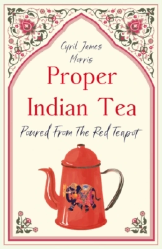 Image of Proper Indian Tea : Poured From The Red Teapot Paperback / softback
