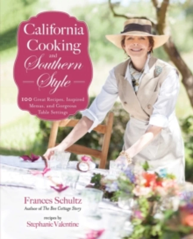 Image of California Cooking and Southern Style : 100 Great Recipes, Inspired Menus, and Gorgeous Table Settings Paperback / softback