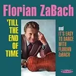 Image of Florian Zabach - Till the End of Time / It's Easy to Dance with Florian Zabach (Music CD)