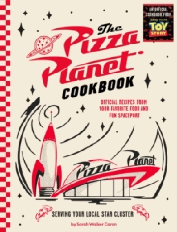 Image of Pizza Planet Cookbook : Official Recipes from Your Favorite Food and Fun Spaceport Hardback