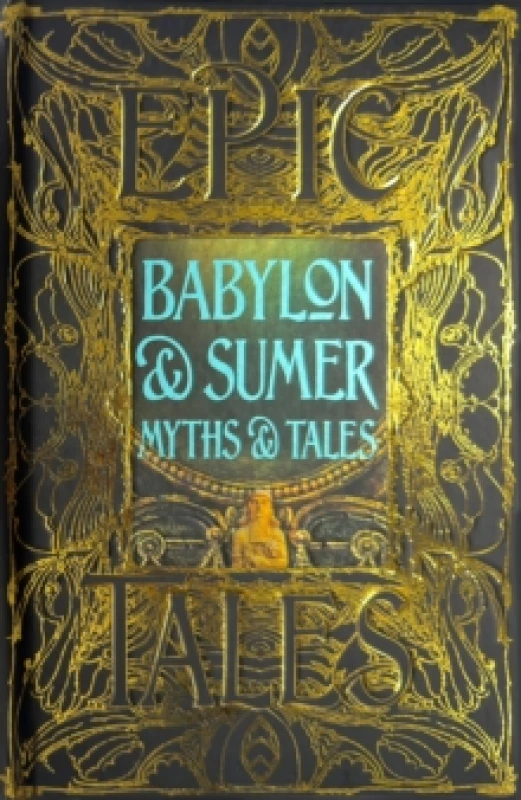 Image of Babylon & Sumer Myths & Tales : Epic Tales Hardback