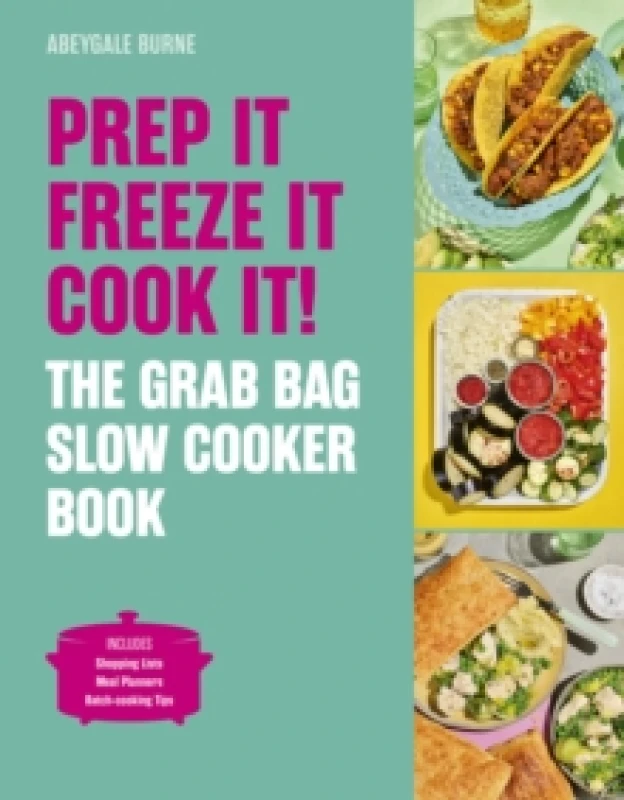 Image of Prep it, Freeze it, Cook it! The Grab Bag Slow Cooker Book Hardback
