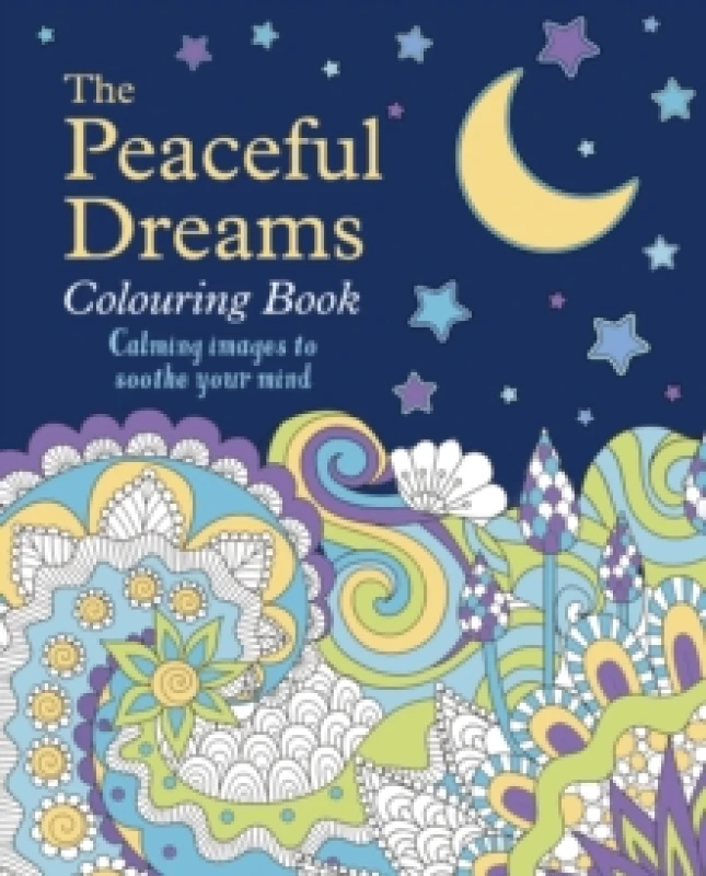 Image of The Peaceful Dreams Colouring Book : Calming Images to Soothe Your Mind Paperback / softback