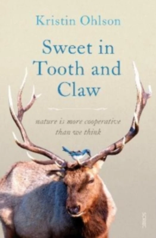 Image of Sweet in Tooth and Claw : nature is more cooperative than we think Paperback / softback