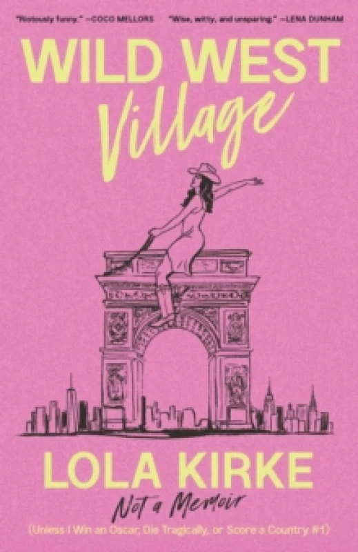 Image of Wild West Village : Not a Memoir (Unless I Win an Oscar, Die Tragically, or Score a Country #1) Hardback