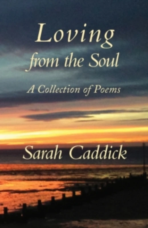 Image of Loving from the Soul : A Collection of Poems Paperback / softback