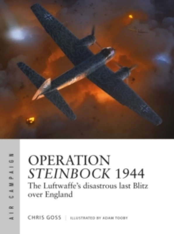Image of Operation Steinbock 1944 : The Luftwaffe's disastrous last Blitz over England Paperback / softback