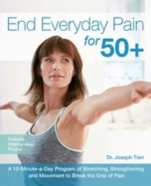 Image of end everyday pain for 50 a 10 minute a day program of stretching strengthe