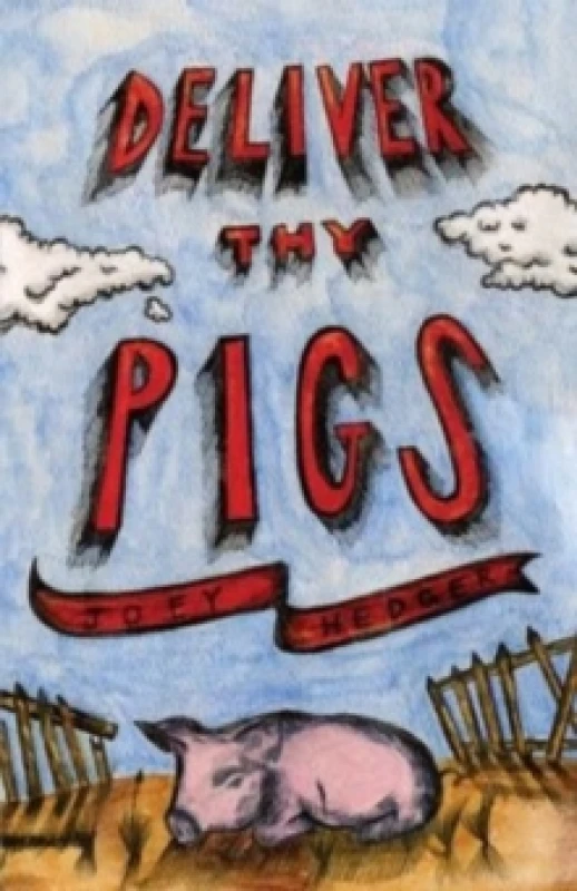 Image of Deliver Thy Pigs. Paperback. By Joey Hedger Books