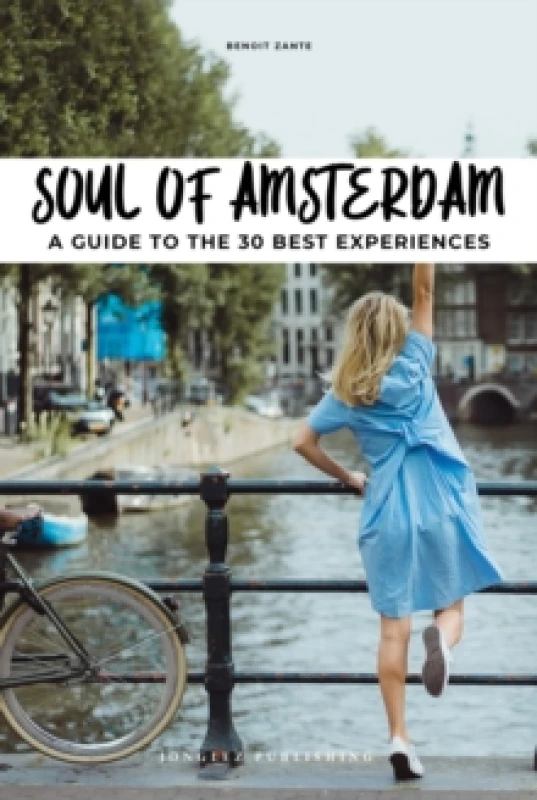 Image of Soul of Amsterdam : 30 unforgettable experiences that capture the soul of Amsterdam Paperback / softback