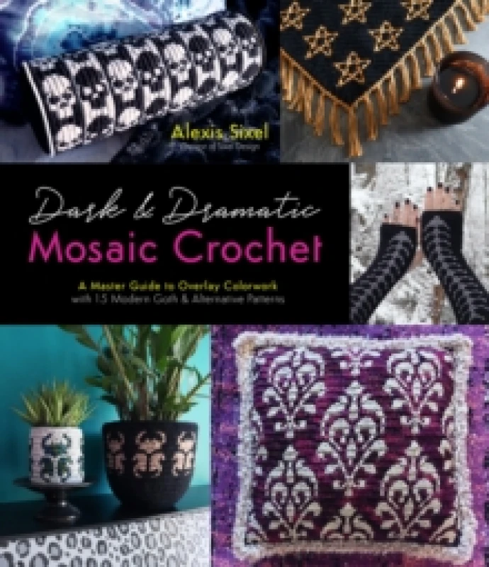 Image of Dark & Dramatic Mosaic Crochet : A Master Guide to Overlay Colorwork with 15 Modern Goth & Alternative Patterns Paperback / softback