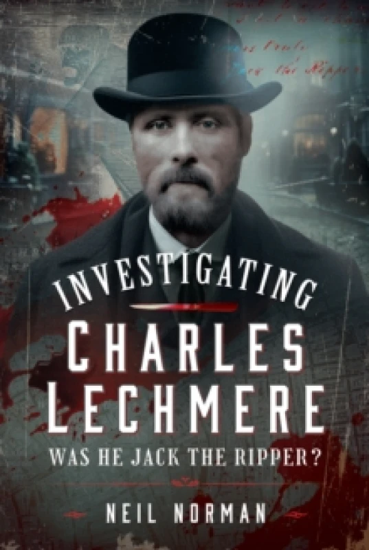 Image of Investigating Charles Lechmere. Hardback. By Neil Norman Books