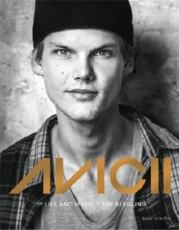 Image of Avicii : The life and music of Tim Bergling: THE BRAND NEW BOOK ON THE PHENOMENAL DANCE DJ Hardback