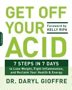 Image of get off your acid 7 steps in 7 days to lose weight fight inflammation and r