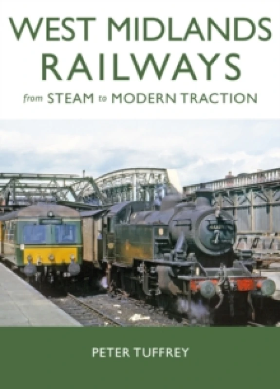 Image of West Midlands Railways : From Steam to Modern Traction Hardback