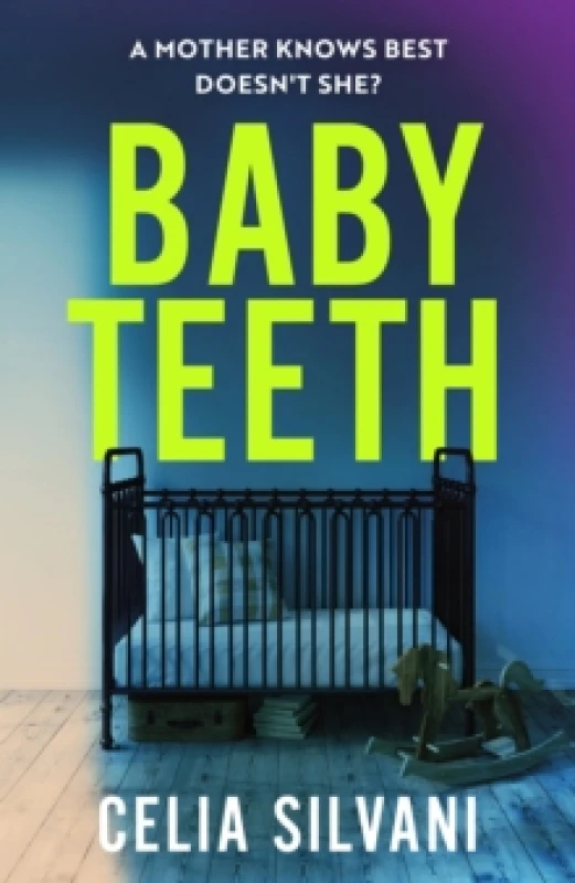 Image of Baby Teeth : The compulsive, unputdownable and thought-provoking novel that you wont be able to put down! Hardback