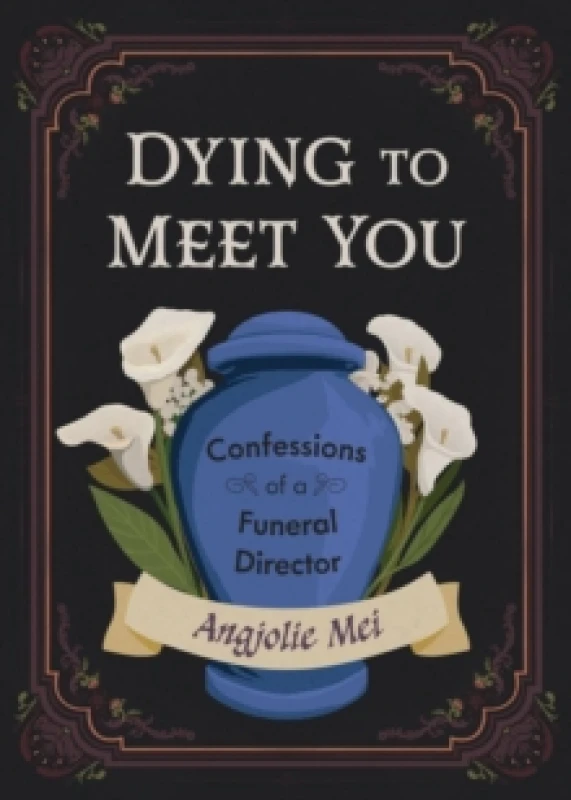 Image of Dying to Meet You : Confessions of a Funeral Director Paperback / softback
