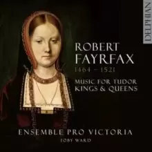 Image of Robert Fayrfax: Music for Tudor Kings & Queens