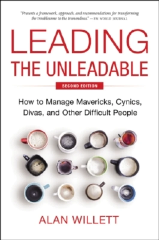Image of Leading the Unleadable Second Edition : How to Manage Mavericks, Cynics, Divas, and Other Difficult People Hardback