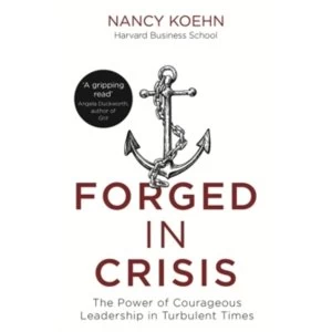 Image of Forged in Crisis : The Power of Courageous Leadership in Turbulent Times