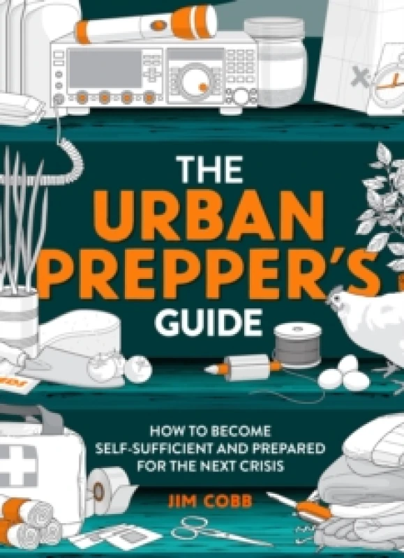 Image of The Urban Prepper's Guide : How To Become Self-Sufficient And Prepared For The Next Crisis Paperback / softback