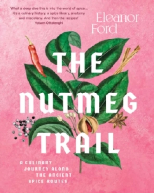 Image of The Nutmeg Trail : A culinary journey along the ancient spice routes Hardback