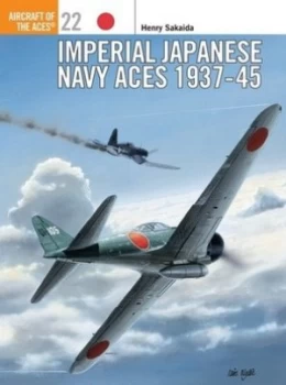 Image of Imperial Japanese Navy Aces 1937-45 by Henry Sakaida Paperback