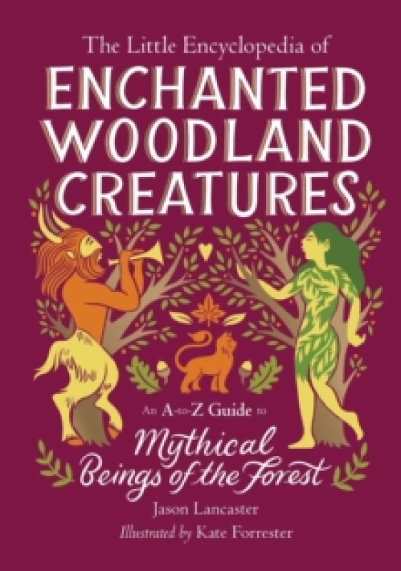 Image of The Little Encyclopedia of Enchanted Woodland Creatures. Hardback. By Jason Lancaster Books