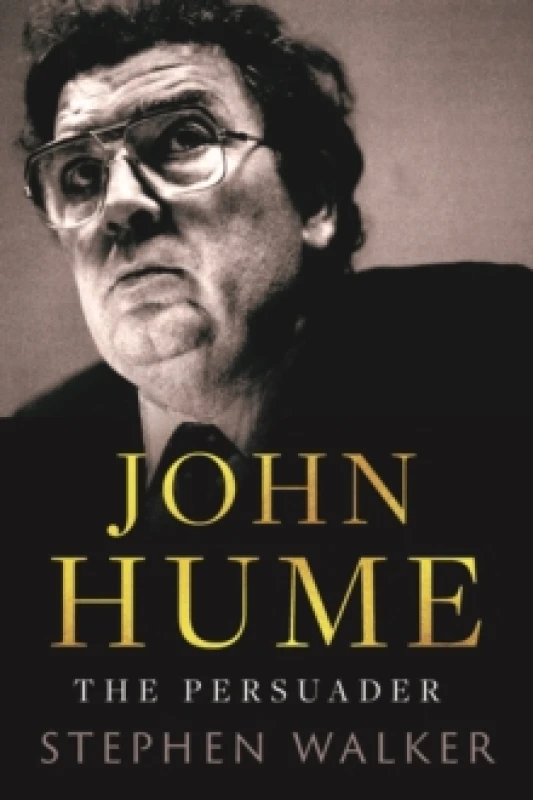 Image of John Hume. Hardback. By Stephen Walker Books