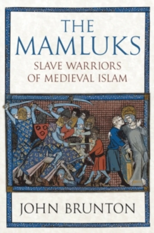 Image of The Mamluks : Slave Warriors of Medieval Islam Hardback