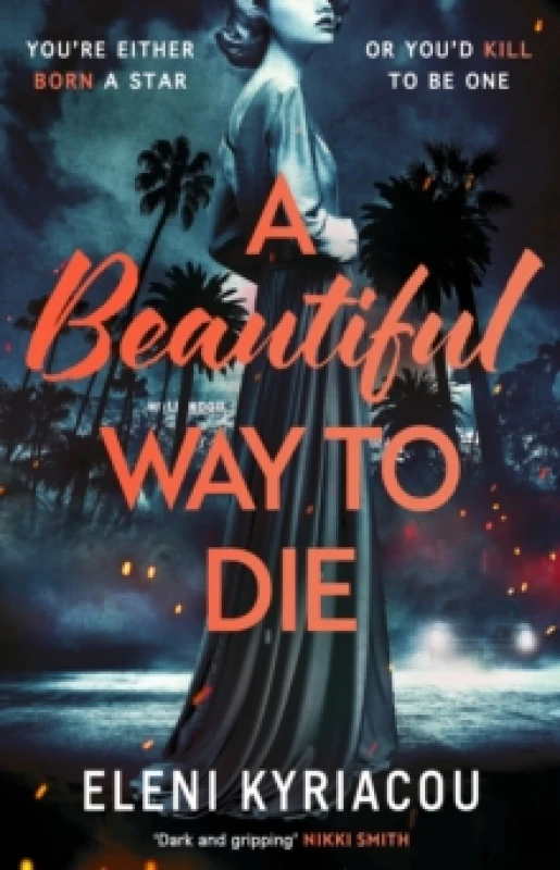 Image of A Beautiful Way to Die : The gripping historical thriller inspired by true crime that's full of twists, turns and Hollywood glamour Hardback